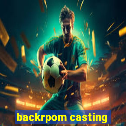 backrpom casting